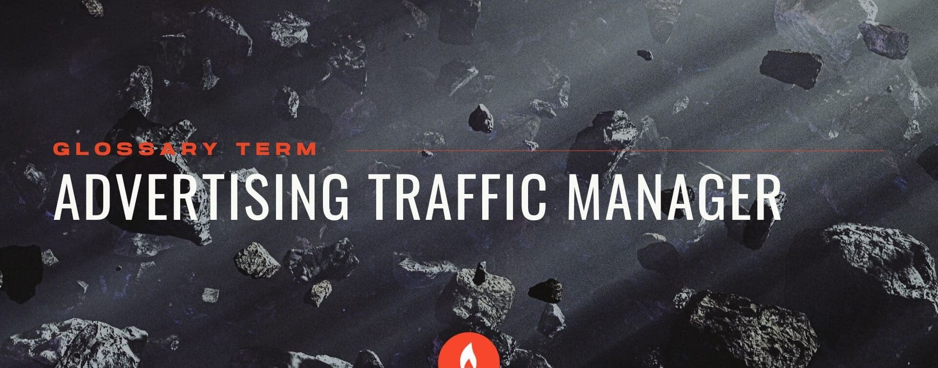 RIOT Creative Agency – Glossary – Advertising Traffic Manager Featured Image